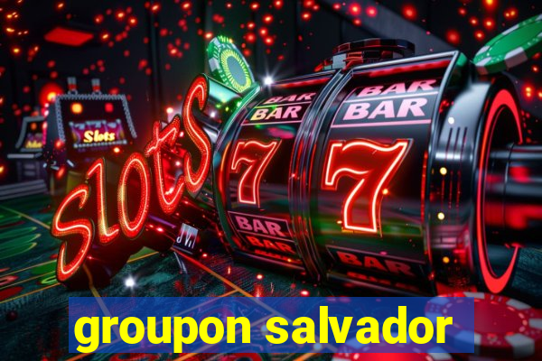 groupon salvador